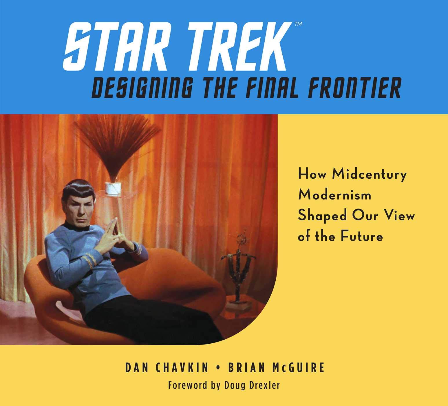 Star Trek: Designing the Final Frontier: How Midcentury Modernism Shaped  Our View of the Future: Chavkin, Dan, McGuire, Brian: 9781681885629: Books  - Amazon